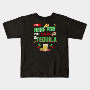 I'm Here For The Tacos and Tequila Cinco de Mayo Kids T-Shirt